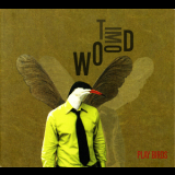 Tim Wood - Play Birds '2007