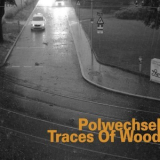 Polwechsel - Traces Of Wood '2013
