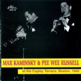 Max Kaminsky & Pee Wee Russell - Max & Pee Wee At The Copley Terrace, 1945 '1945