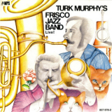 Turk Murphy's Frisco Jazz Band - Turk Murphy's Frisco Jazz Band Live! '1973