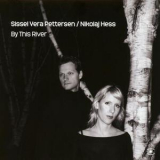 Sissel Vera Pettersen & Nikolaj Hess - By This River '2006