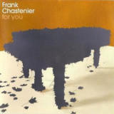 Frank Chastenier - For You '2004
