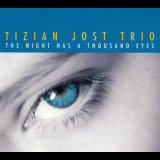 Tizian Jost Trio - The Night Has A Thousand Eyes '2008