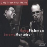 Greg Fishman & Jeremy Monterio - Only Trust Your Heart '2003