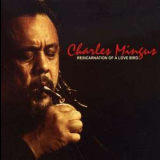 Charles Mingus - Reincarnation Of A Love Bird '1961