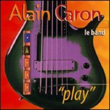 Alain Caron Le Band - 'Play' '2007