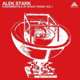 Alek Stark - Fundamentals Of Space Travel Vol.1 '2009