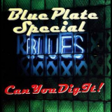 Blue Plate Special - Can You Dig It '2006