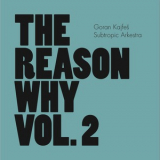 Goran Kajfes Subtropic Arkestra - The Reason Why Vol. 2 '2014