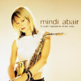 Mindi Abair - It Just Happens That Way '2003