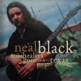 Neal Black & The Healers - Gone Back To Texas '1997