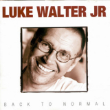 Luke Walter Jr - Back To Normal '1996