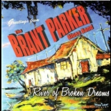 Brant Parker - River Of Broken Dreams '2012