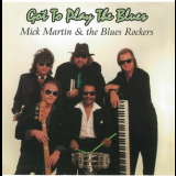 Mick Martin & The Blues Rockers - Got To Play The Blues '1995