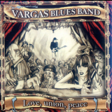 Vargas Blues Band - Love, Union, Peace '2005