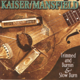 Kaiser - Mansfield - Trimmed And Burnin' '2002