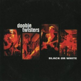Doobie Twisters - Black Or White '1998
