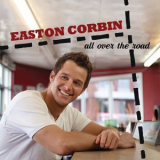 Easton Corbin - All Over The Road '2012