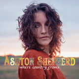 Ashton Shephard - Where Country Grows (deluxe) '2011