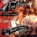 Pepe Ahlqvist & The Rolling Tumbleweed - Small Timer '2003