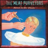 The Meat Purveyors - Sweet In The Pants '1997