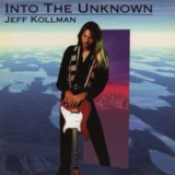 Jeff Kollman - Into The Unknown '1995