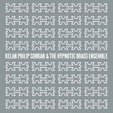 Kelan Philip Cohran & The Hypnotic Brass Ensemble - Kelan Philip Cohran & The Hypnotic Brass Ensemble '2012