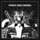 Hypnotic Brass Ensemble - Bulletproof Brass! '2011