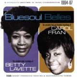 Bettye Lavette & Carol Fran - Bluesoul Belles. The Complete Calla, Port & Roulette Recordings '2006