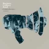 Hackney Colliery Band - Common Decency '2013