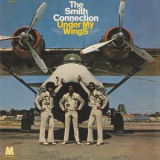 The Smith Connection - Under My Wings '1972
