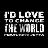 Jetta - I'd Love To Change The World '2014