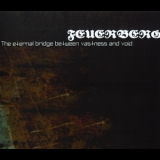 Feuerberg - The Eternal Bridge Between Vastness And Void '2009