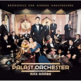 Palast Orchester Mit Max Raabe - Krokodile Und Andere Hausfreunde '2000