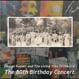 George Russell & The Living Time Orchestra - The 80th Birthday Concert (2CD) '2005
