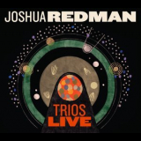 Joshua Redman - Trios Live '2014