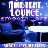 Smooth Jazz All Stars - Ambient Lounge Smooth Jazz '2015