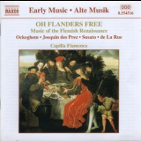 Capilla Flamenca - Oh Flanders Free: Music Of The Flemish Renaissance '1996