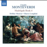 Delitiae Musicae, Marco Longhini - Monteverdi - Madrigals Book 4 '2005