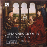Diabolus In Musica; La Morra - Johannes Ciconia - Opera Omnia '2011