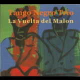 Tango Negro Trio - La Vuelta Del Malon '2008