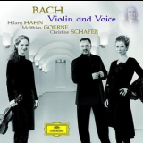 Hilary Hahn, Christine Schaefer, Matthias Goerne, Kristin Von Der Goltz - J.s. Bach - Violin And Voice '2010
