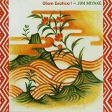 Jun Miyake - Glam Exotica! '2003