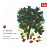 Iva Bittova & Skampa Quartet - Moravian Folk Poetry In Songs '2004