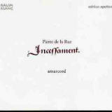 Ensemble Amarcord - Incessament - Pierre De La Rue '2005