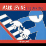 Mark Levine & The Latin Tinge - Serengeti '2001
