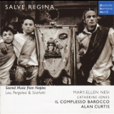 M-e. Nesi, C. Jones, A. Curtis  &  Il Complesso Barocco - Salve Regina: Sacred Music Fron Naples: Leo, Pergolesi & Scarlatti '2009