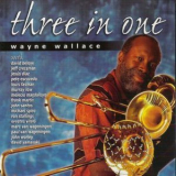 Wayne Wallace - Three In One '2000