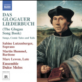 Sabine Lutzenberger, Martin Hummel, Marc Lewon, Ensemble Dulce Melos - Das Glogauer Liederbuch '2012