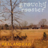 Grouchy Rooster - Real And Raw '2003